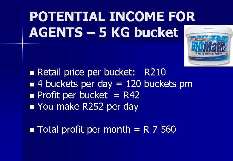 POTENTIAL INCOME FOR AGENTS – 5 KG bucket Retail price per bucket: R 210
