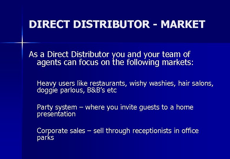 DIRECT DISTRIBUTOR - MARKET As a Direct Distributor you and your team of agents