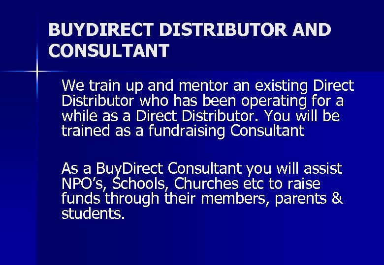 BUYDIRECT DISTRIBUTOR AND CONSULTANT We train up and mentor an existing Direct Distributor who