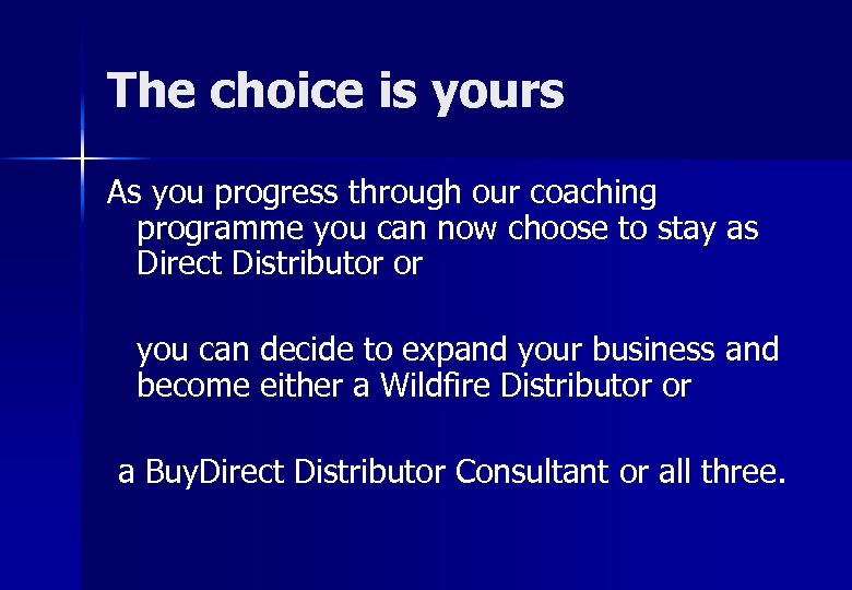 The choice is yours As you progress through our coaching programme you can now