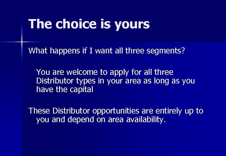 The choice is yours What happens if I want all three segments? You are