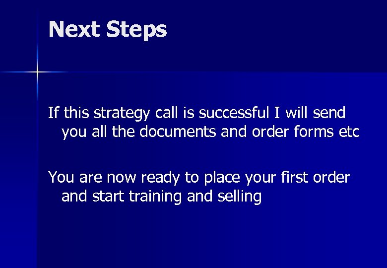 Next Steps If this strategy call is successful I will send you all the
