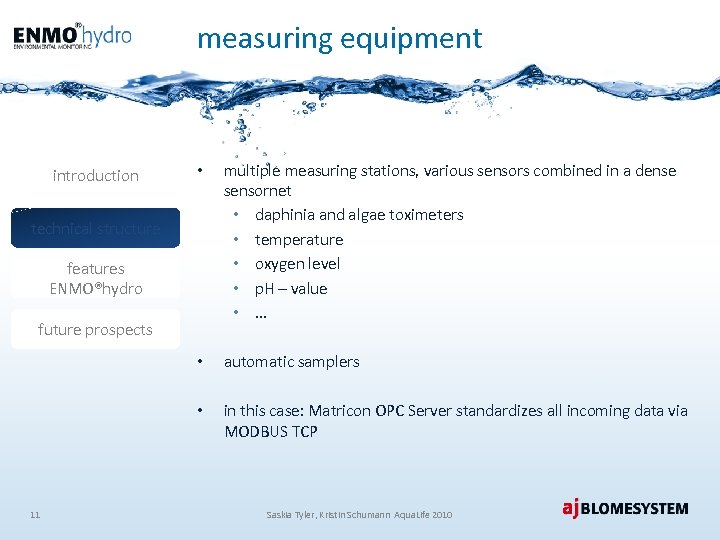measuring equipment • multiple measuring stations, various sensors combined in a dense sensornet •