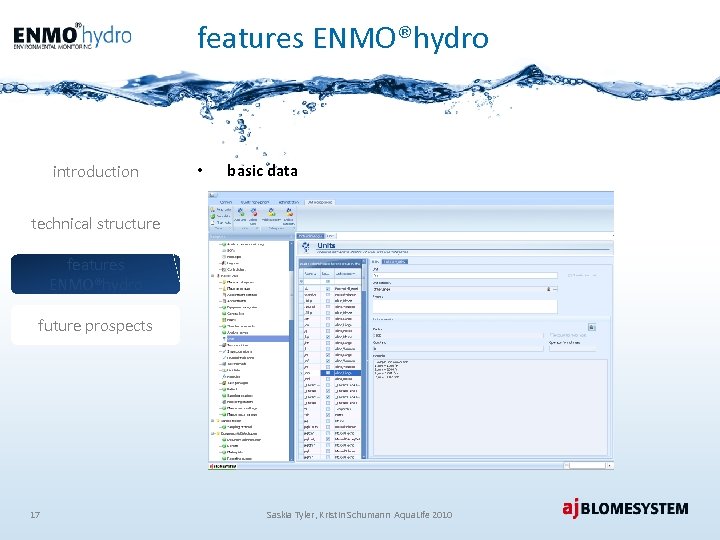 features ENMO®hydro introduction • basic data technical structure features ENMO®hydro future prospects 17 Saskia
