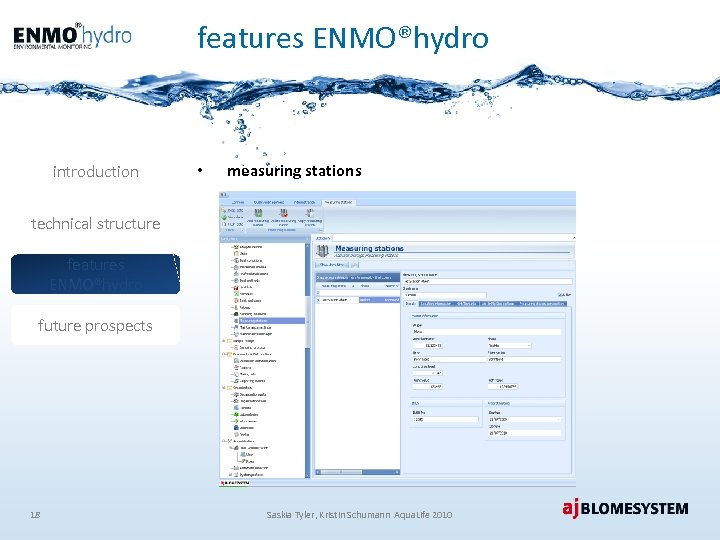 features ENMO®hydro introduction • measuring stations technical structure features ENMO®hydro future prospects 18 Saskia
