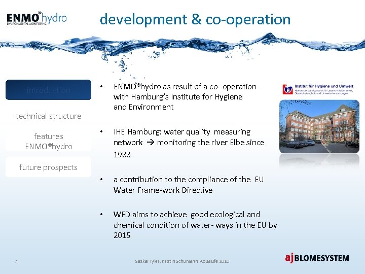 development & co-operation • ENMO®hydro as result of a co- operation with Hamburg’s Institute
