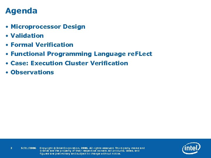 Agenda • Microprocessor Design • Validation • Formal Verification • Functional Programming Language re.