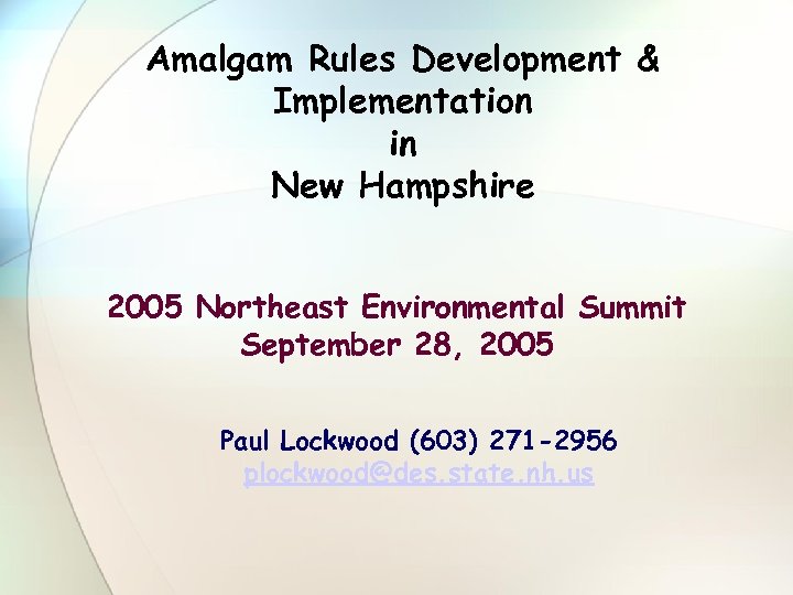 Amalgam Rules Development & Implementation in New Hampshire 2005 Northeast Environmental Summit September 28,
