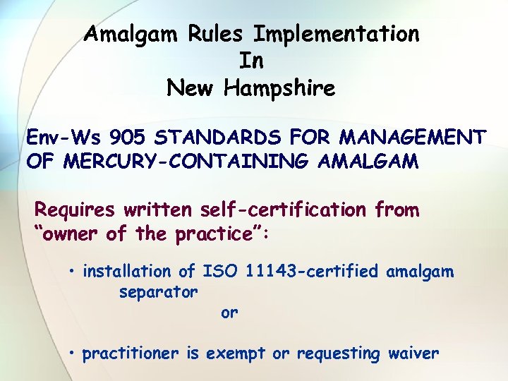Amalgam Rules Implementation In New Hampshire Env-Ws 905 STANDARDS FOR MANAGEMENT OF MERCURY-CONTAINING AMALGAM