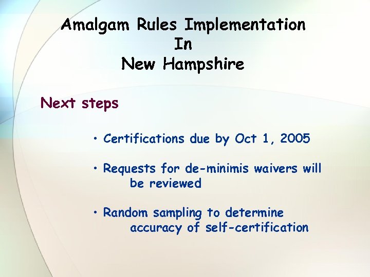 Amalgam Rules Implementation In New Hampshire Next steps • Certifications due by Oct 1,