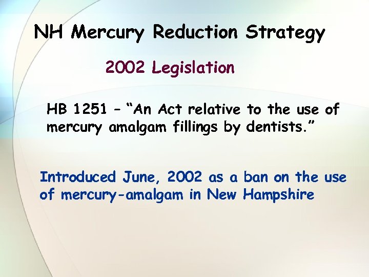 NH Mercury Reduction Strategy 2002 Legislation HB 1251 – “An Act relative to the