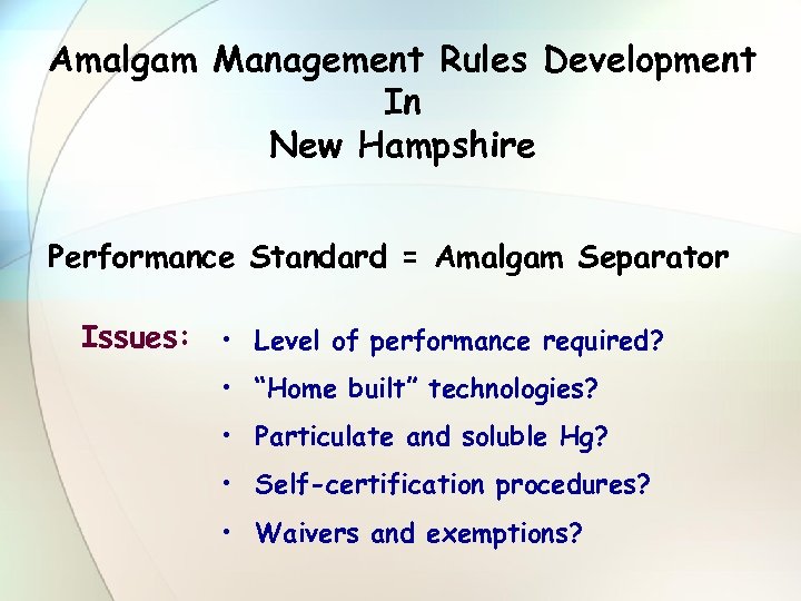 Amalgam Management Rules Development In New Hampshire Performance Standard = Amalgam Separator Issues: •