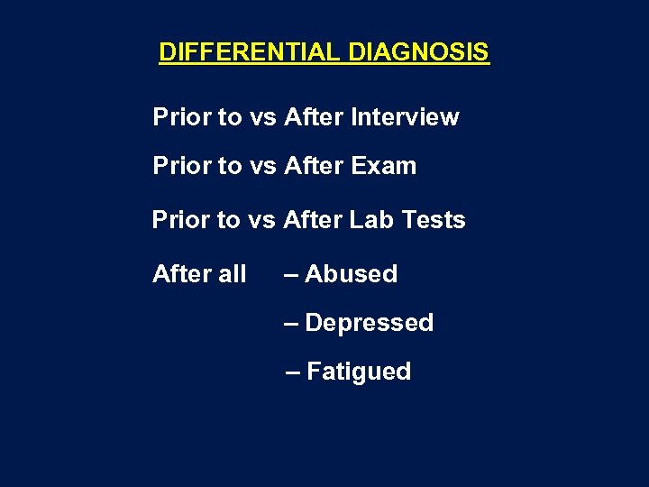 DIFFERENTIAL DIAGNOSIS Prior to vs After Interview Prior to vs After Exam Prior to