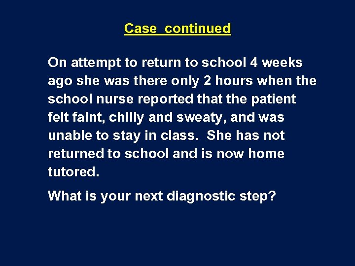 Case continued On attempt to return to school 4 weeks ago she was there