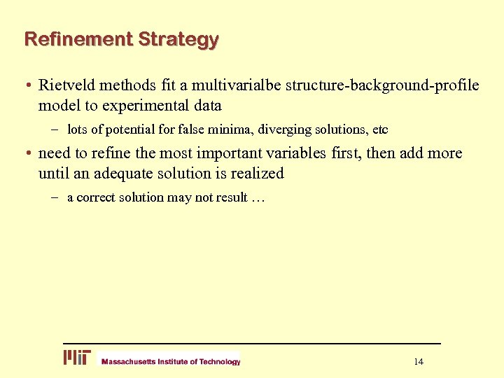 Refinement Strategy • Rietveld methods fit a multivarialbe structure-background-profile model to experimental data –