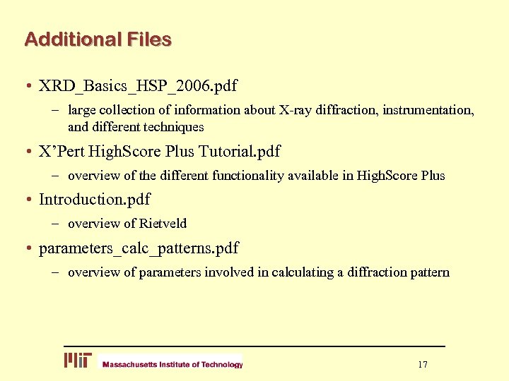 Additional Files • XRD_Basics_HSP_2006. pdf – large collection of information about X-ray diffraction, instrumentation,