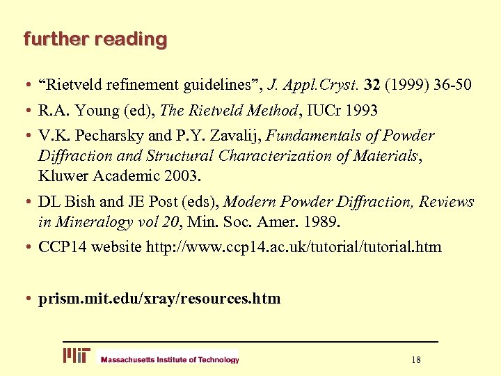 further reading • “Rietveld refinement guidelines”, J. Appl. Cryst. 32 (1999) 36 -50 •