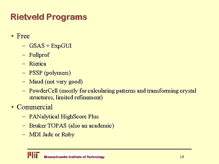 Rietveld Programs • Free – – – GSAS + Exp. GUI Fullprof Rietica PSSP