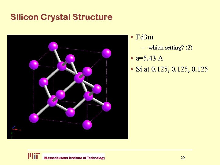 Silicon Crystal Structure • Fd 3 m – which setting? (2) • a=5. 43
