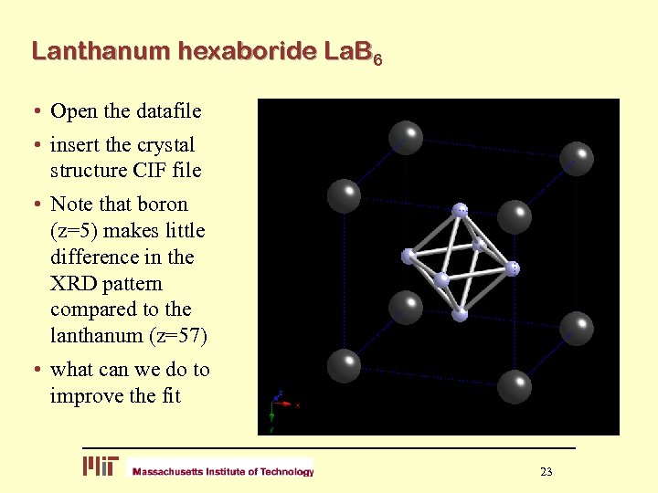 Lanthanum hexaboride La. B 6 • Open the datafile • insert the crystal structure
