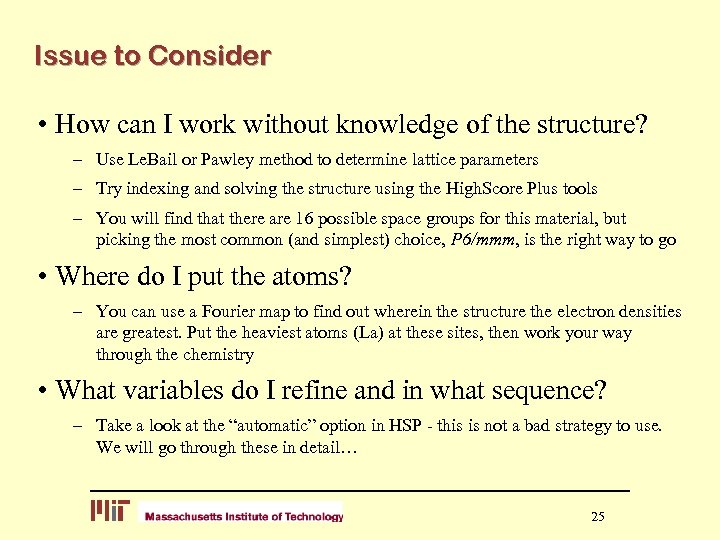 Issue to Consider • How can I work without knowledge of the structure? –