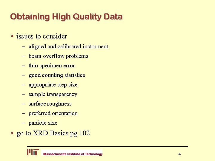 Obtaining High Quality Data • issues to consider – aligned and calibrated instrument –