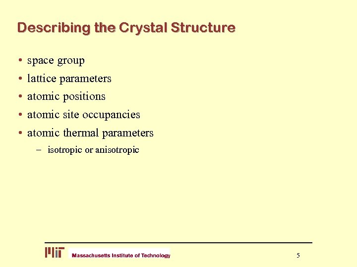 Describing the Crystal Structure • space group • lattice parameters • atomic positions •