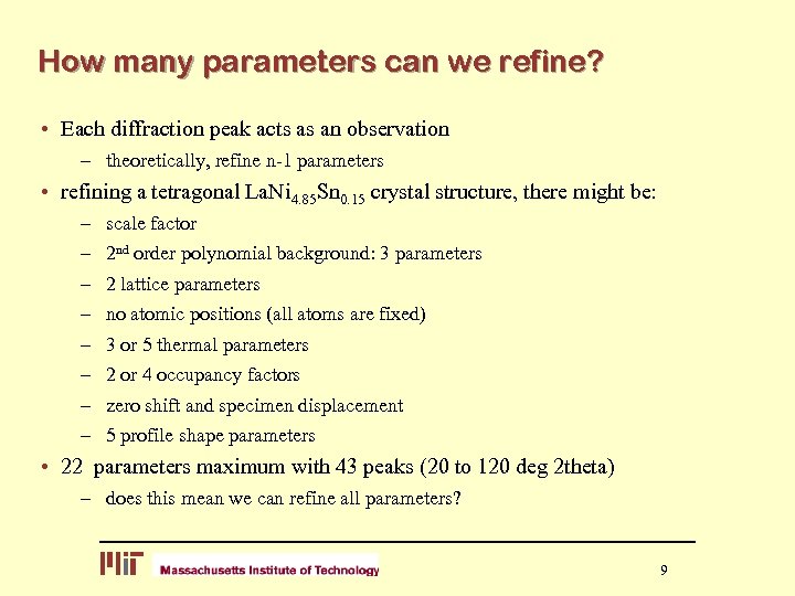 How many parameters can we refine? • Each diffraction peak acts as an observation
