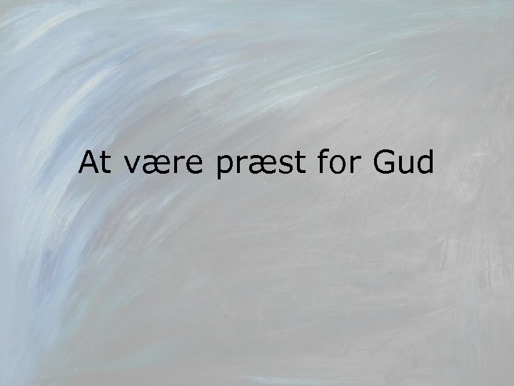 At være præst for Gud 