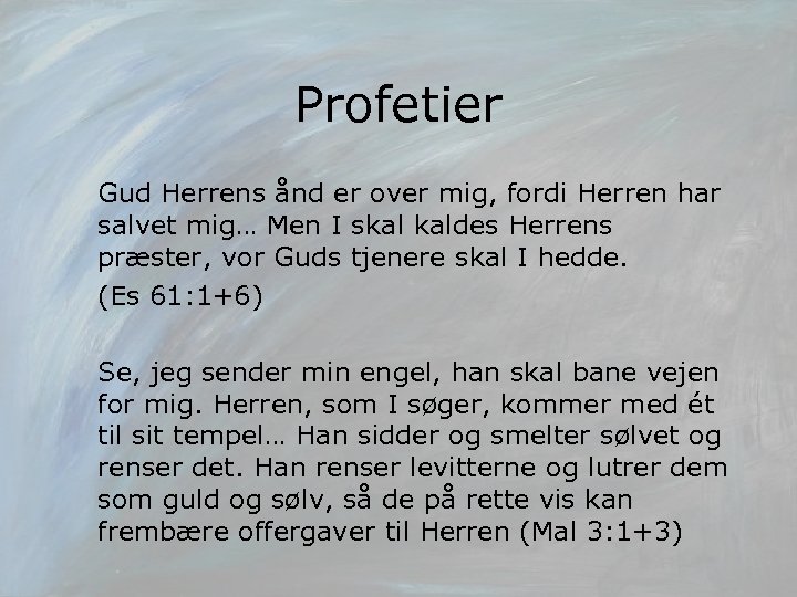 Profetier Gud Herrens ånd er over mig, fordi Herren har salvet mig… Men I