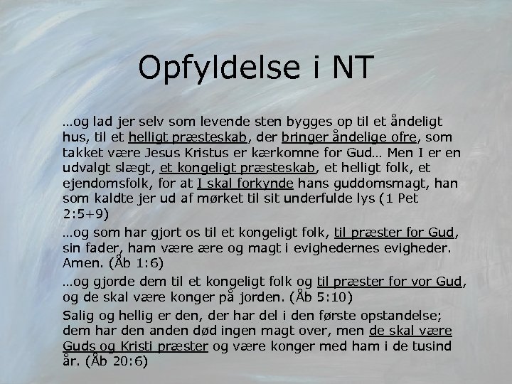 Opfyldelse i NT …og lad jer selv som levende sten bygges op til et