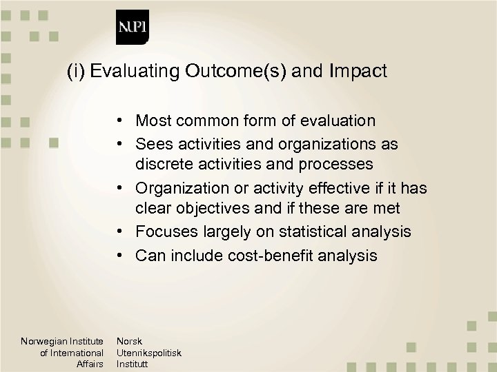 (i) Evaluating Outcome(s) and Impact • Most common form of evaluation • Sees activities