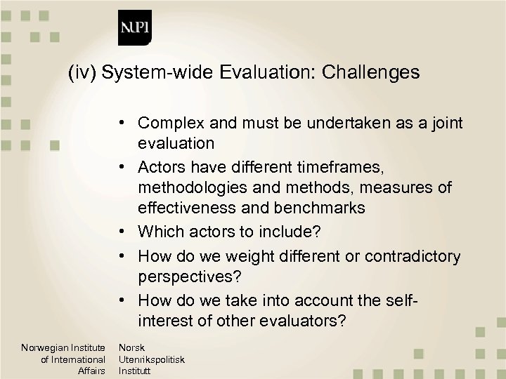 (iv) System-wide Evaluation: Challenges • Complex and must be undertaken as a joint evaluation