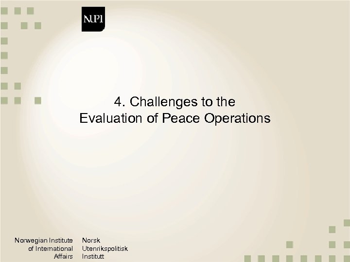 4. Challenges to the Evaluation of Peace Operations Norwegian Institute of International Affairs Norsk