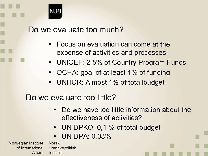 Do we evaluate too much? • Focus on evaluation can come at the expense