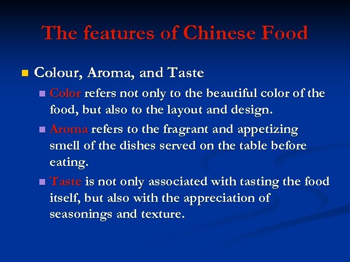 The features of Chinese Food n Colour, Aroma, and Taste Color refers not only