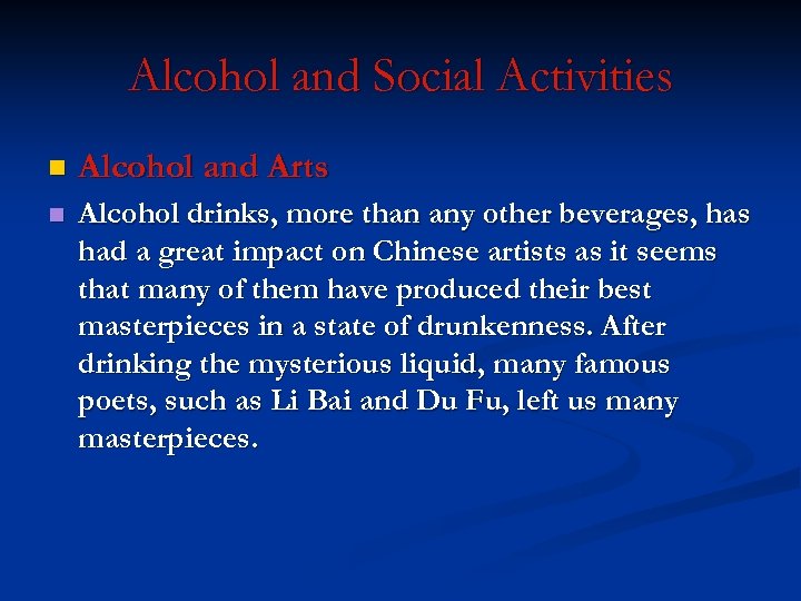 Alcohol and Social Activities n Alcohol and Arts n Alcohol drinks, more than any