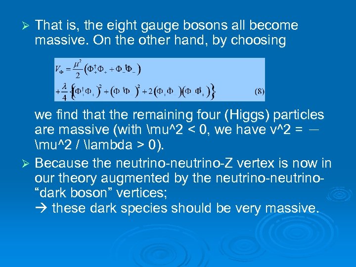 Ø That is, the eight gauge bosons all become massive. On the other hand,