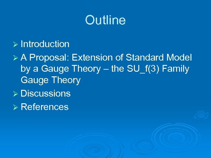 Outline Ø Introduction Ø A Proposal: Extension of Standard Model by a Gauge Theory