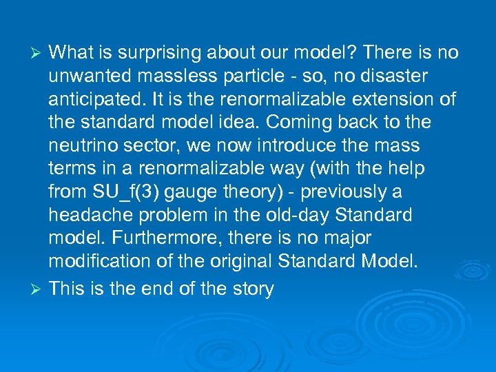 What is surprising about our model? There is no unwanted massless particle - so,