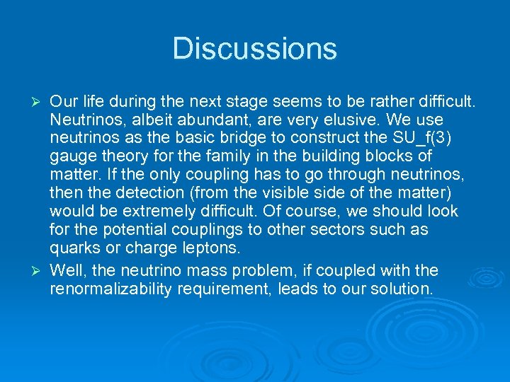 Discussions Our life during the next stage seems to be rather difficult. Neutrinos, albeit