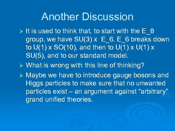 Another Discussion It is used to think that, to start with the E_8 group,