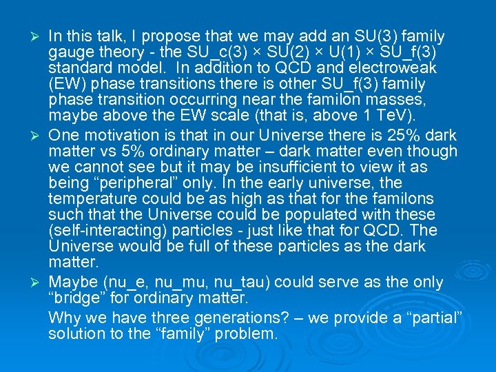In this talk, I propose that we may add an SU(3) family gauge theory