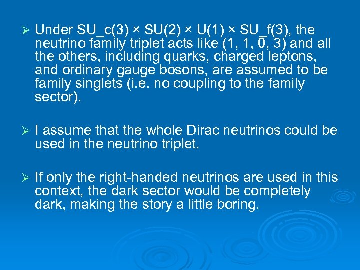 Ø Under SU_c(3) × SU(2) × U(1) × SU_f(3), the neutrino family triplet acts