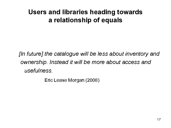 Users and libraries heading towards a relationship of equals [In future] the catalogue will