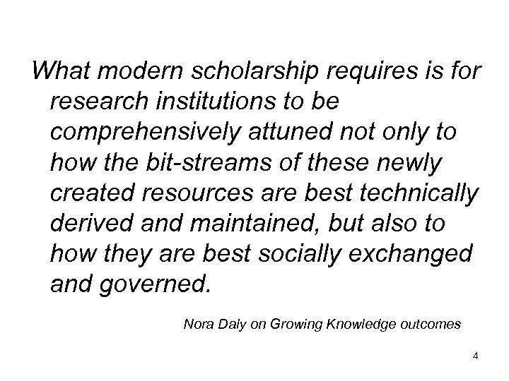 What modern scholarship requires is for research institutions to be comprehensively attuned not only