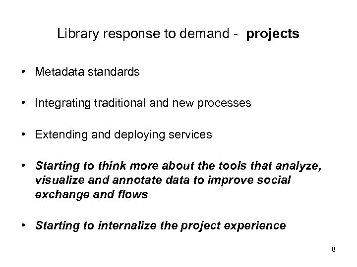 Library response to demand - projects • Metadata standards • Integrating traditional and new