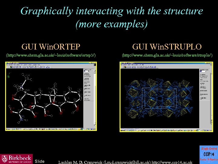 Graphically interacting with the structure (more examples) GUI Win. ORTEP GUI Win. STRUPLO (http: