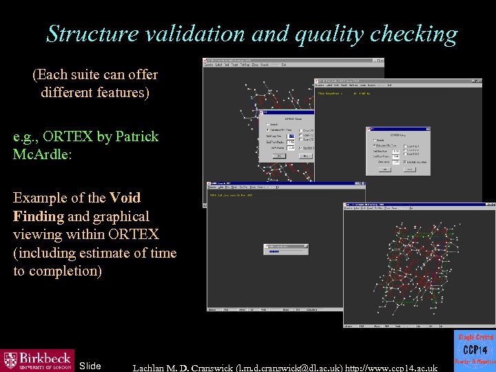 Structure validation and quality checking (Each suite can offer different features) e. g. ,