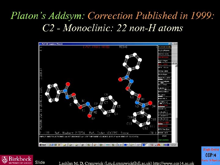 Platon’s Addsym: Correction Published in 1999: C 2 - Monoclinic: 22 non-H atoms Slide